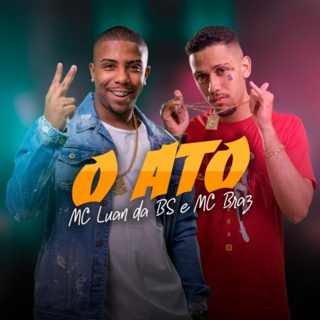 O Ato ft. MC Braz | Boomplay Music