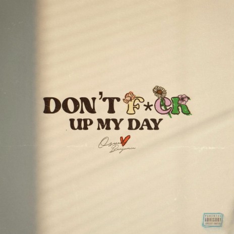 Don't F*ck Up My Day | Boomplay Music