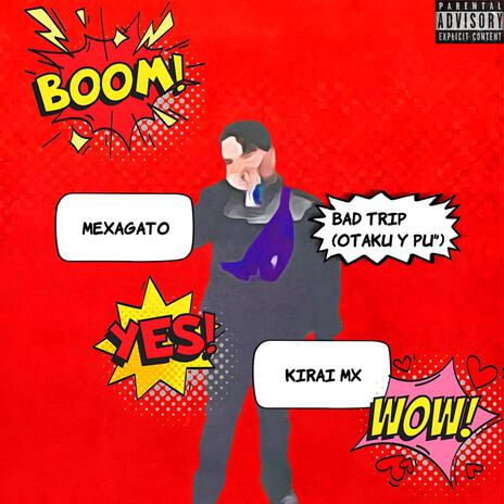 Bad Trip (Otaku y pu') ft. MEXAGATO | Boomplay Music