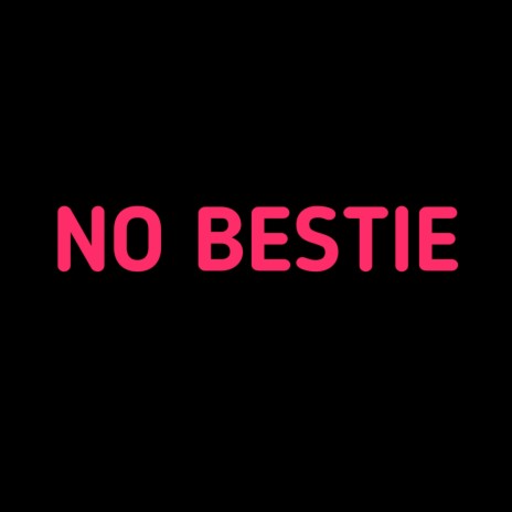 No Bestie | Boomplay Music