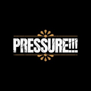 PRESSURE!!!