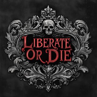 Liberate or Die