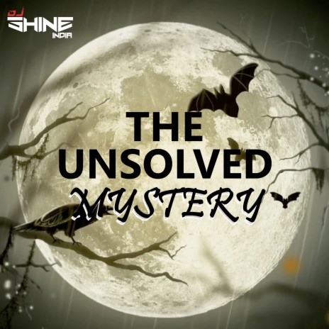 The Unsolved Mystery | Boomplay Music