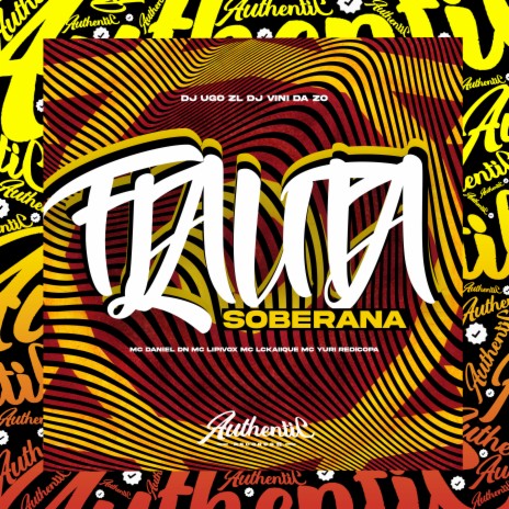 Flauta Soberana ft. Dj Ugo ZL, MC Lipivox, MC DANIEL DN, Yuri redicopa & MC LCKaiique | Boomplay Music