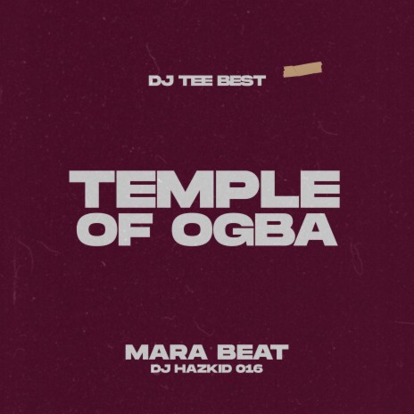 Temple Of Ogba Mara Beat ft. DJ Hazkid 016 | Boomplay Music
