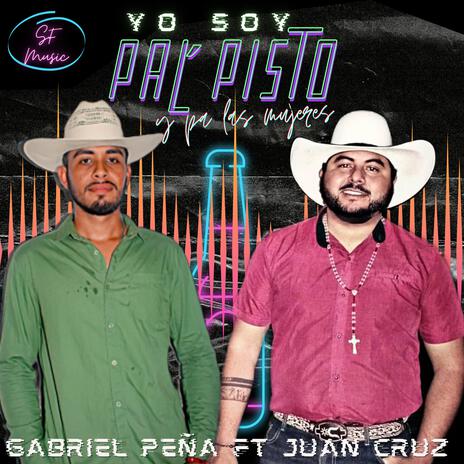 Yo Soy Pal´ Pisto Y Pa´ Las Mujeres ft. GABRIEL PEÑA | Boomplay Music