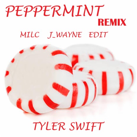 Peppermint (Remix) ft. J_wayne, Edit & Tyler Swift | Boomplay Music