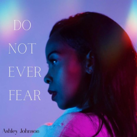 Do Not Ever Fear | Boomplay Music