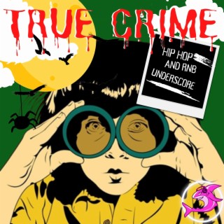 Soundtrack: True Crime Hip Hop And RnB Underscore, Vol. 3