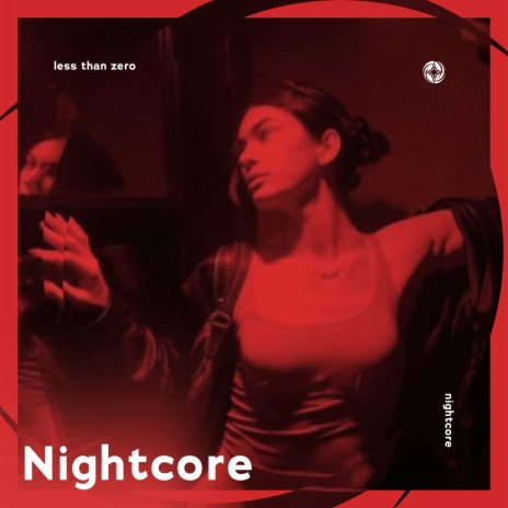 Less Than Zero - Nightcore ft. Tazzy