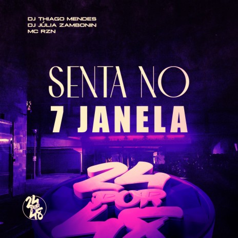 Senta no 7 Janela ft. MC RZN & DJ Júlia Zambonin | Boomplay Music