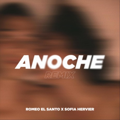 Anoche (Remix) ft. Sofia Hervier | Boomplay Music