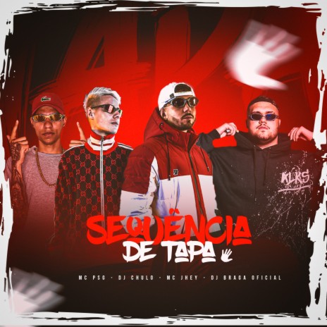 Sequencia De Tapa ft. Mc Psg, Dj Chulo & Mc Jhey | Boomplay Music