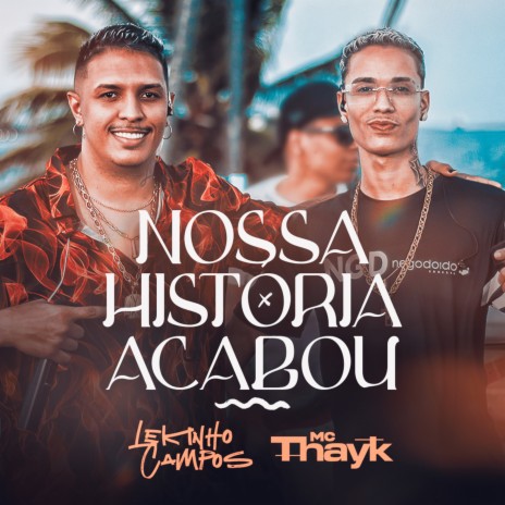 Nossa História Acabou ft. Mc Thayk | Boomplay Music