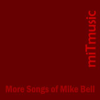 More Songs of Mike Bell