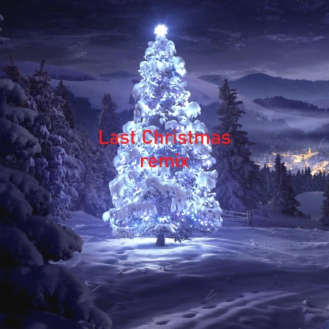 Last Christmas (Remix) | Boomplay Music