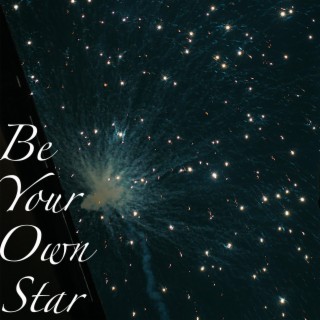 Be Your Own Star