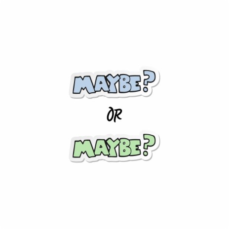 maybe or maybe | Boomplay Music