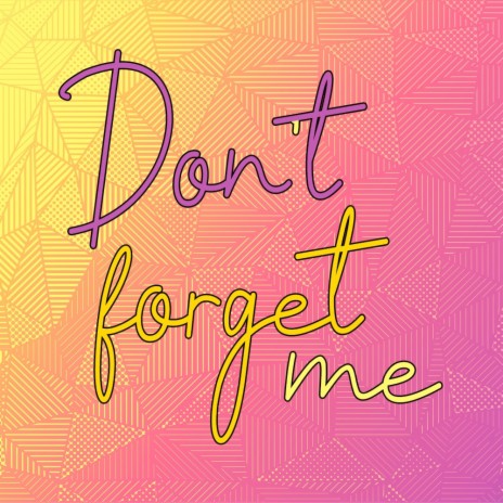 Don't forget me ft. Malinova & Daniel Dann | Boomplay Music