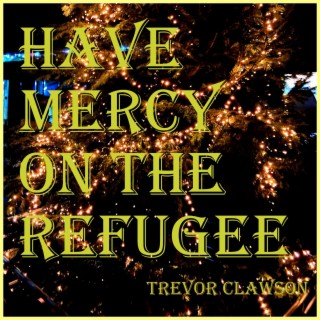 Have Mercy on the Refugee (remix)