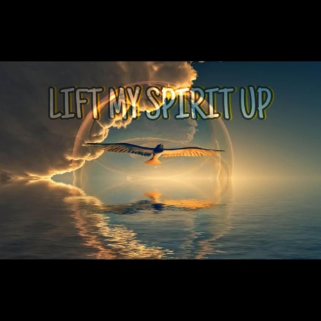 Lift My Spirit Up | Boomplay Music