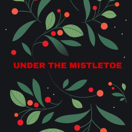 Under The Mistletoe | Boomplay Music