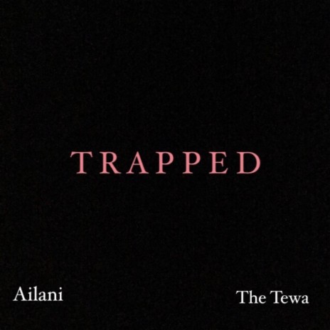 Trapped (feat. Ailani) | Boomplay Music