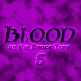 Blood on the Dance Trax 5