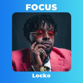Focus : Locko | Boomplay Music