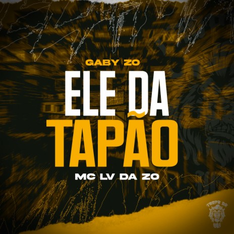 Ele da Tapão ft. Gaby Zo | Boomplay Music