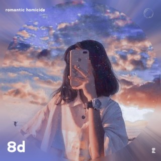 Romantic Homicide (and i'm sick of waiting patiently for someone that won't even arrive) - 8D Audio