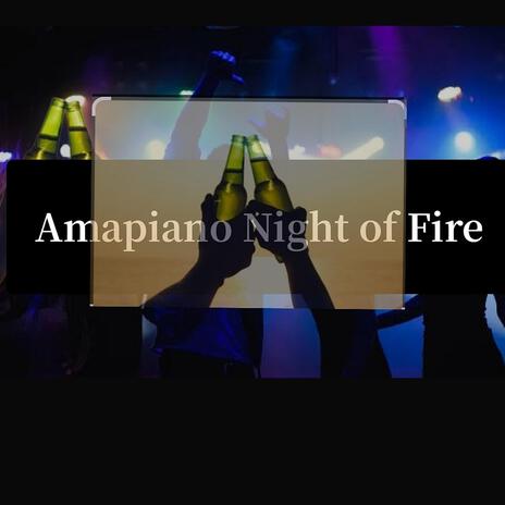 Best amapiano vibe 2024 (Night of fire. com) | Boomplay Music