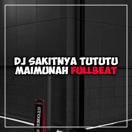 DJ SAKITNYA TUTUTU MAIMUNAH | Boomplay Music