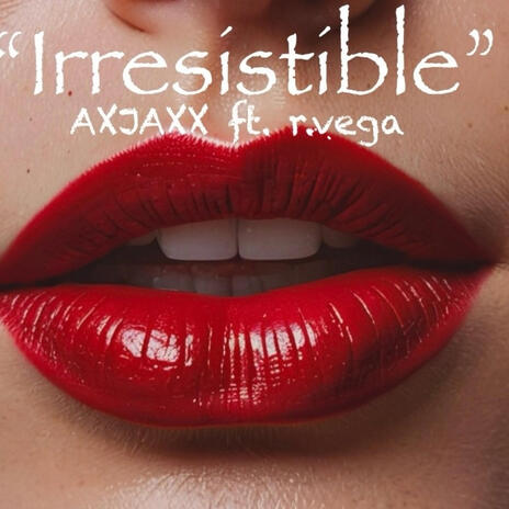 Irresistible ft. r.vega | Boomplay Music