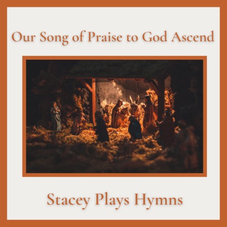 Our Song of Praise to God Ascend | Boomplay Music