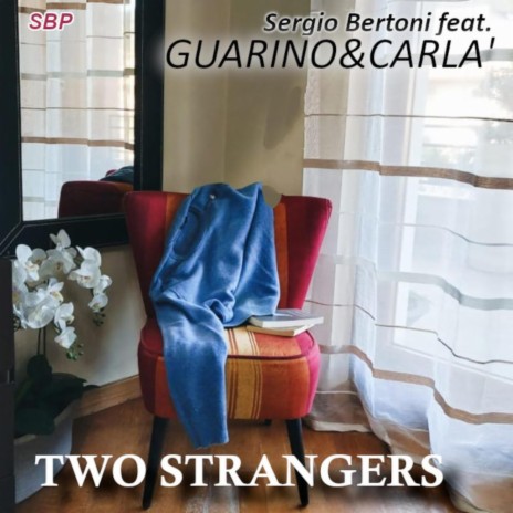 TWO STRANGERS ft. GUARINO&CARLA' | Boomplay Music