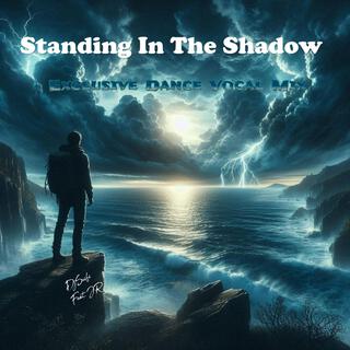 Standing In The Shadow