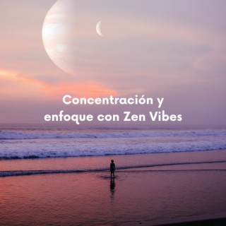 Concentración y enfoque con Zen Vibes