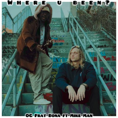 Where U Been? ft. Mike Man | Boomplay Music