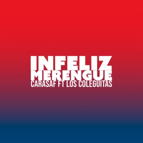 Infeliz Merengue ft. Los Coleguitas | Boomplay Music