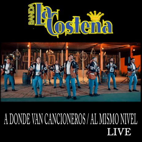 A Donde Van Cancioneros / Al Mismo Nivel (Live) | Boomplay Music