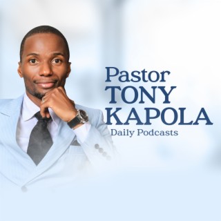 Pastor Tony Kapola | Podcast | Boomplay