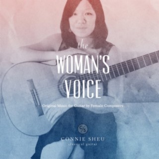 The Woman's Voice: Original Music for Guitar By Female Composers