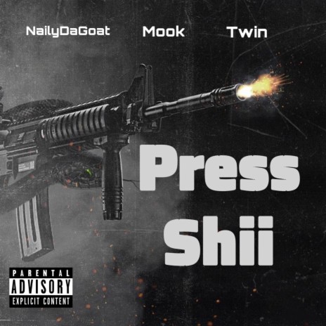 Press Shii ft. NailyDaGoat & Twin | Boomplay Music