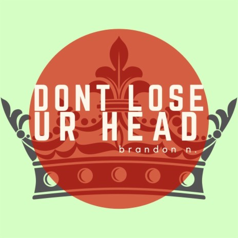 Don't Lose Ur Head | Boomplay Music