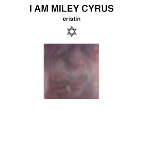 I AM MILEY CYRUS | Boomplay Music