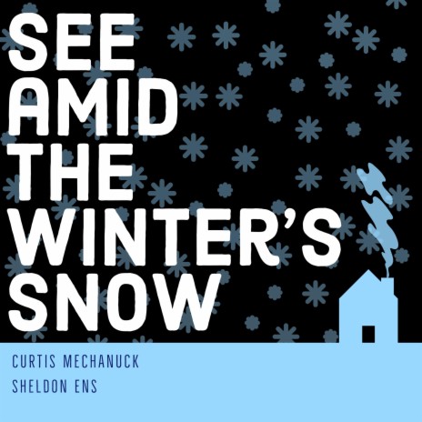 See Amid The Winter's Snow ft. Sheldon Ens | Boomplay Music