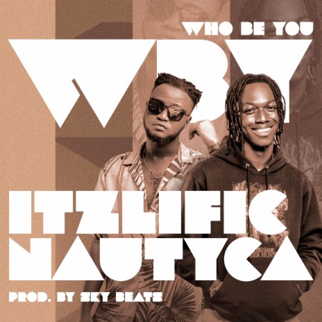 Who Be You ft. Nautyca | Boomplay Music