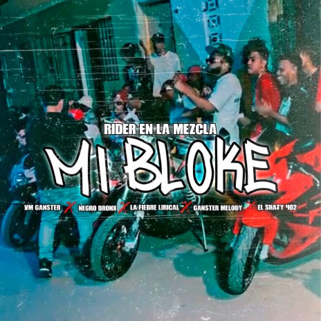 Mi Bloke ft. VM Ganster, Negro Bronx, La Fiebre Lirical, Ganster Melody & El Shaty 402 | Boomplay Music