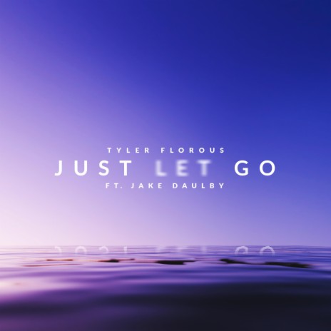 Just Let Go ft. Jake Daulby | Boomplay Music